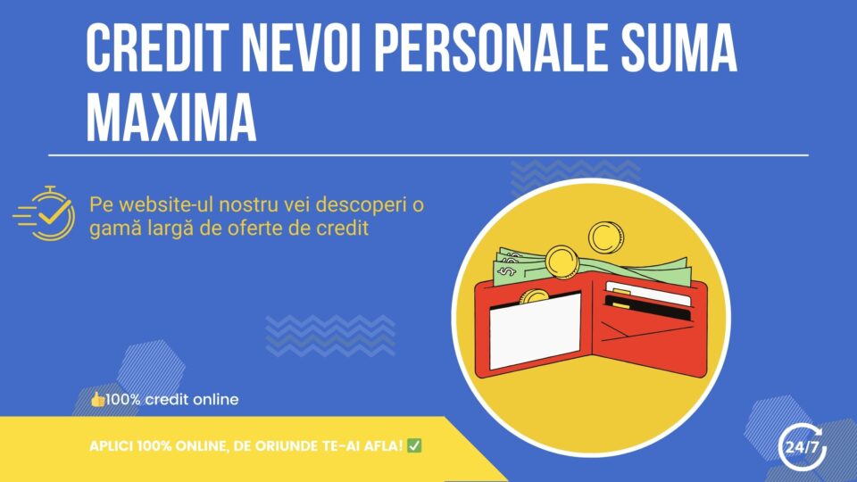 Credit nevoi personale suma maxima