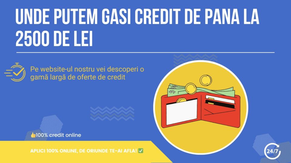 Unde putem gasi credit de pana la 2500 de lei