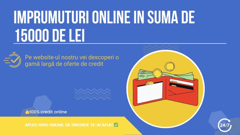 Imprumuturi online in suma de 15000 de lei