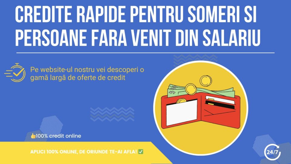 Credite Rapide pentru someri si persoane fara Venit din salariu