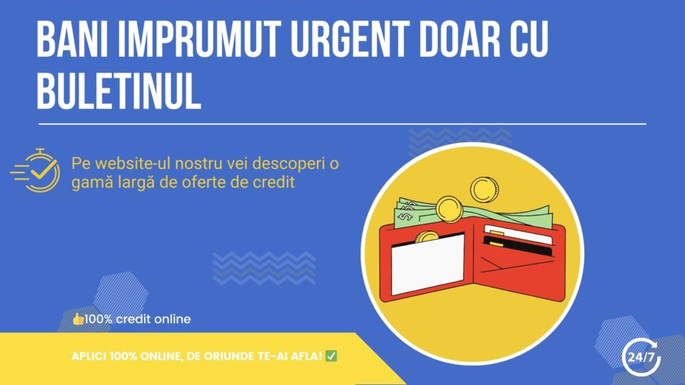 Bani imprumut urgent doar cu buletinul