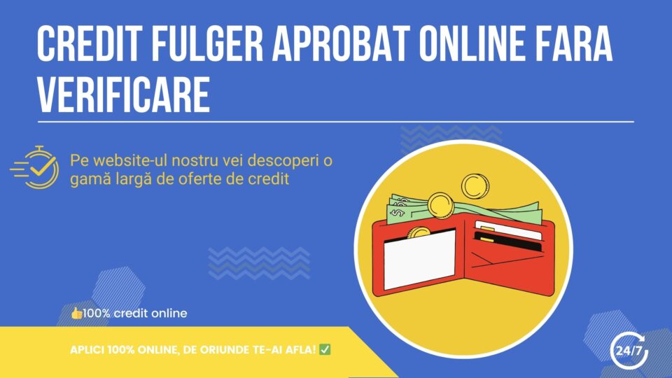 Credit fulger aprobat online fara verificare